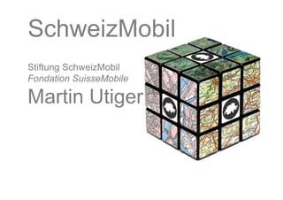 SchweizMobil
Stiftung SchweizMobil
Fondation SuisseMobile

Martin Utiger
 