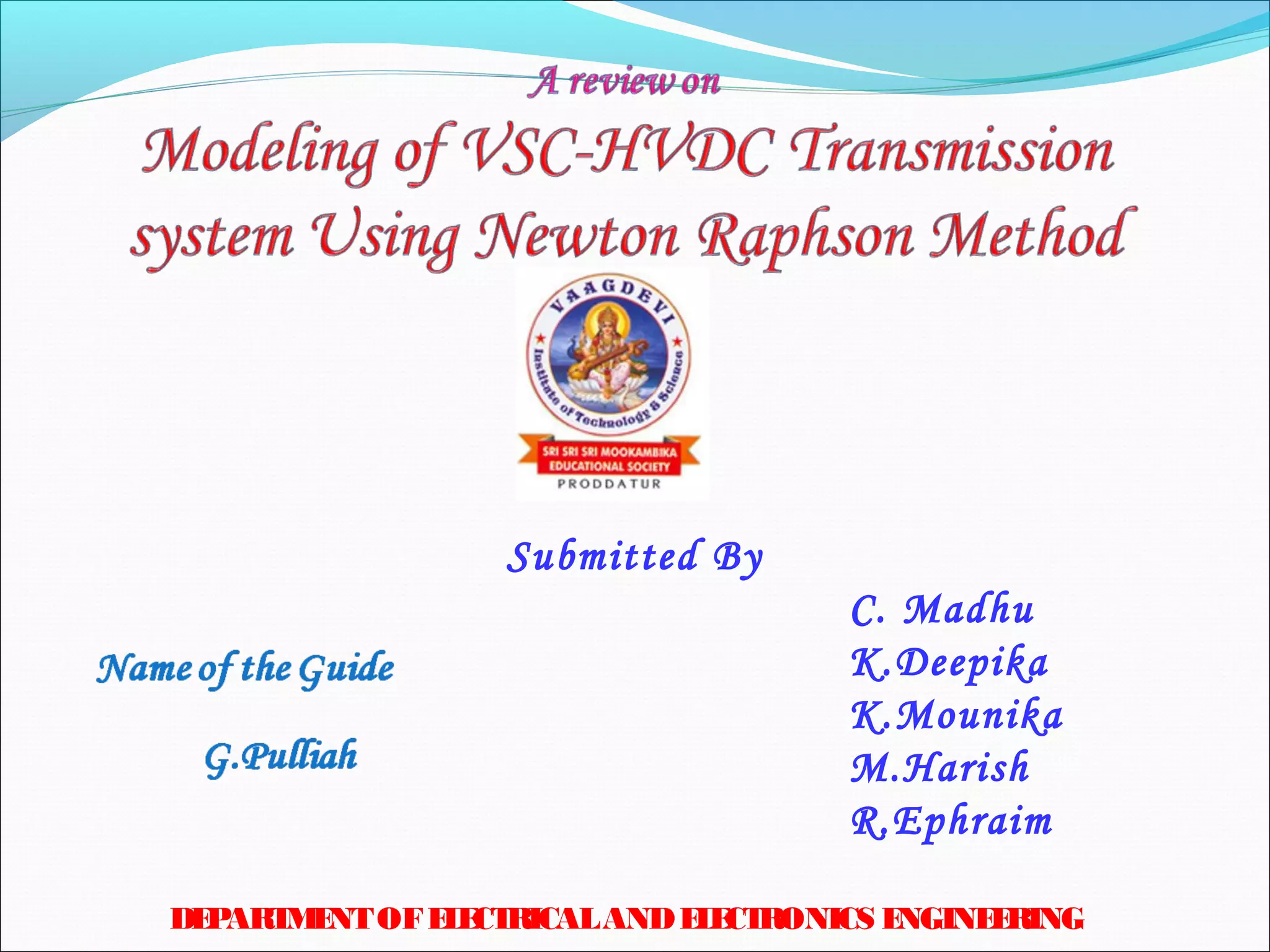 Submitted By
C. Madhu
K.Deepika
K.Mounika
M.Harish
R.Ephraim
DEPARTMENTOFELECTRICALANDELECTRONICS ENGINEERING
 