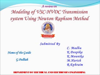 Submitted By
C. Madhu
K.Deepika
K.Mounika
M.Harish
R.Ephraim
DEPARTMENTOFELECTRICALANDELECTRONICS ENGINEERING
 