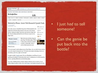 I just  had  to tell    someone! Can the genie be    put back into the    bottle? 