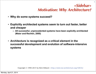 Copyright © 1998–2014 by Rich Hilliard :: http://www.iso-architecture.org/42010/
16
«Sidebar»
Motivation: Why Architecture...