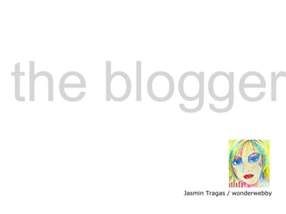 the blogger Jasmin Tragas / wonderwebby 