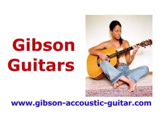 Gibson Guitars www.gibson-accoustic-guitar.com 
