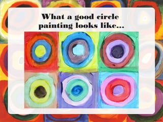 What a good circle
painting looks like…
 