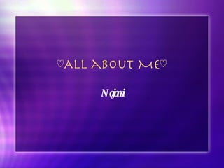 ♡ All about Me ♡ Nojomi 
