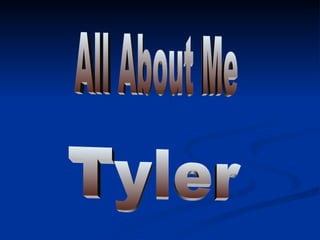 All About Me Tyler 
