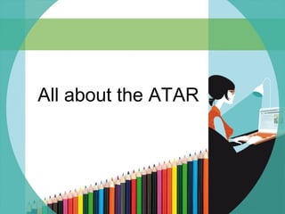 All about the ATAR
 