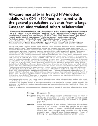 All-cause mortality in treated HIV-infected
adults with CD4 5500/mm3
compared with
the general population: evidence from a large
European observational cohort collaborationy
The Collaboration of Observational HIV Epidemiological Research Europe (COHERE) in EuroCoordz
Charlotte Lewden,1Ã
Vincent Bouteloup,1
Ste´phane De Wit,2
Caroline Sabin,3
Amanda Mocroft,3
Jan Christian Wasmuth,4
Ard van Sighem,5
Ole Kirk,6,7
Niels Obel,7
George Panos,8
Jade Ghosn,9
Franc¸ois Dabis,1
Murielle Mary-Krause,10
Catherine Leport,11
Santiago Perez-Hoyos,12
Paz Sobrino-Vegas,13
Christoph Stephan,14
Antonella Castagna,15
Andrea Antinori,16
Antonella d’Arminio Monforte,17
Carlo Torti,18
Cristina Mussini,19
Virginia Isern,20
Alexandra Calmy,21
Ramo´n Teira,22
Matthias Egger,23
Jesper Grarup24
and Genevie`ve Cheˆne1
1
INSERM, U897, ISPED, Universite´ Bordeaux Segalen, Bordeaux, France, 2
Department of Infectious Diseases, St Pierre University
Hospital, Brussels, Belgium, 3
Research Department of Infection and Population Health, UCL Medical School, London, UK,
4
Department of Internal Medicine I, University of Bonn, Bonn, Germany, 5
Stichting HIV Monitoring, Amsterdam, The Netherlands,
6
Copenhagen HIV Programme, University of Copenhagen, Faculty of Health Sciences, Copenhagen, Denmark, 7
Department of
Infectious Diseases, Rigshospitalet, University of Copenhagen, Copenhagen, Denmark, 8
Department of Internal Medicine &
Infectious Diseases, Patras University General Hospital & 1st IKA General Hospital, Patras, Achaia, Greece, 9
Department of Internal
Medicine and Infectious Diseases, APHP, Bicetre University Hospital, Kremlin Bicetre, France, 10
INSERM, U943, Paris, France,
UPMC Univ Paris 06, UMR S943, Paris, France, 11
INSERM, UMR-S 738, UFR Me´decine, site Bichat, Universite´ Paris Diderot, Paris
7, Unite´ de Coordination du Risque Epide´mique et Biologique, APHP, Paris, France, 12
Methodological Support Unit on Biomedical
Research (USMIB), Vall Hebro´n Hospital Research Institut (VHIR), Barcelona, Spain, 13
Centro Nacional de Epidemiologı´a, Instituto
de Salud Carlos III, Madrid, Spain, 14
Internal Medicine & Infectious Diseases, HIVCENTER, Hospital of the Johann Wolfgang
Goethe-University Medical Center, Frankfurt, Germany, 15
Department of Infectious and Tropical Diseases, San Raffaele Scientific
Institute, Milan, Italy, 16
Clinical Department, National Institute for Infectious Diseases ‘‘Lazzaro Spallanzani’’, IRCCS, Rome, Italy,
17
Dipartimento di Medicina, Clinica di Malattie Infettive e Tropicali, Chirurgia e Odontoiatria, Polo Universitario-Azienda ospe-
daliera San Paolo, Milano, Italia, 18
Infectious Diseases Department - HIV/AIDS Unit, Spedali Civili and University of Brescia,
Brescia, Italy, 19
Clinic of Infectious Diseases, Policlinico, Modena, Italy, 20
Center for Epidemiological Studies on HIV/AIDS of
Catalonia (CEEISCAT), Barcelona, Spain, 21
Infectious Diseases Department, Geneva University Hospital, Switzerland, 22
Servicio de
Medicina Interna, Hospital de Sierrallana Torrelavega, Cantabria, Spain, 23
University of Bern, Institute of Social and Preventive
Medicine, Bern, Switzerland and 24
Department of International Health, Immunology and Microbiology, CHIP, University of
Copenhagen, Faculty of Health Sciences, Copenhagen, Denmark
*Corresponding author. INSERM U897, ISPED, Universite´ Bordeaux Segalen, 146 rue Le´o-Saignat 33 076 Bordeaux cedex, France.
E-mail: charlotte.lewden@isped.u-bordeaux2.fr
yThe results of this study were presented in part at the 12th European AIDS Conference/EACS, Cologne, Germany, November 2009
(abstract no. PS6/2) and at the 17th Conference on Retroviruses and Opportunistic Infections, San Francisco, USA, February 2010
(abstract no. 527)
zNames of the members of Steering Committee and collaborative group of COHERE are listed in the Acknowledgements section.
Accepted 29 September 2011
Background Using data from a large European collaborative study, we aimed to
identify the circumstances in which treated HIV-infected individ-
uals will experience similar mortality rates to those of the general
population.
Methods Adults were eligible if they initiated combination anti-retroviral
treatment (cART) between 1998 and 2008 and had one prior CD4
measurement within 6 months. Standardized mortality ratios
(SMRs) and excess mortality rates compared with the general
population were estimated using Poisson regression. Periods of
follow-up were classified according to the current CD4 count.
Published by Oxford University Press on behalf of the International Epidemiological Association
ß The Author 2011; all rights reserved. Advance Access publication 28 November 2011
International Journal of Epidemiology 2012;41:433–445
doi:10.1093/ije/dyr164
433
byANABringeLonAugust4,2014http://ije.oxfordjournals.org/Downloadedfrom
 