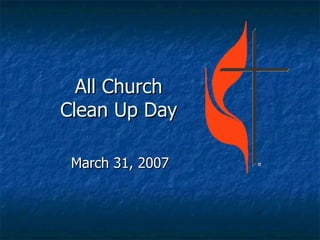 All Church Clean Up Day March 31, 2007 