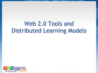 Web 2.0 Tools and Distributed Learning Models 
