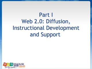 Part I Web 2.0: Diffusion, Instructional Development and Support  