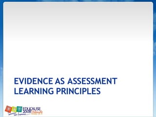 EVIDENCE AS ASSESSMENT LEARNING PRINCIPLES 