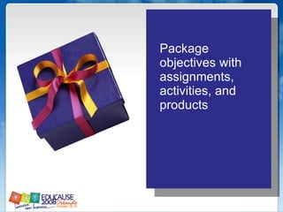 Package objectives with assignments, activities, and products 