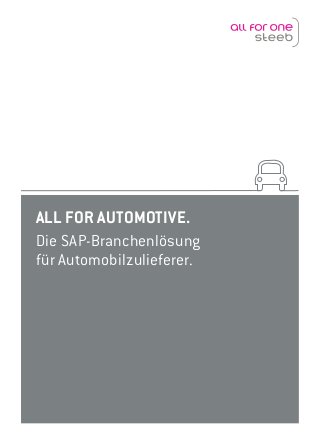 ALL FOR AUTOMOTIVE.
Die SAP-Branchenlösung
für Automobilzulieferer.
 