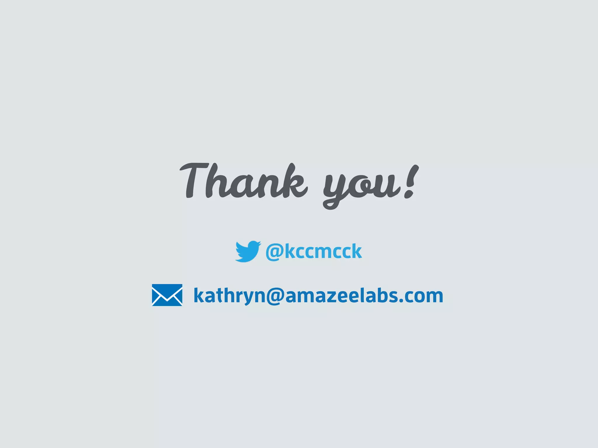 Thank you!
kathryn@amazeelabs.com
@kccmcck
 
