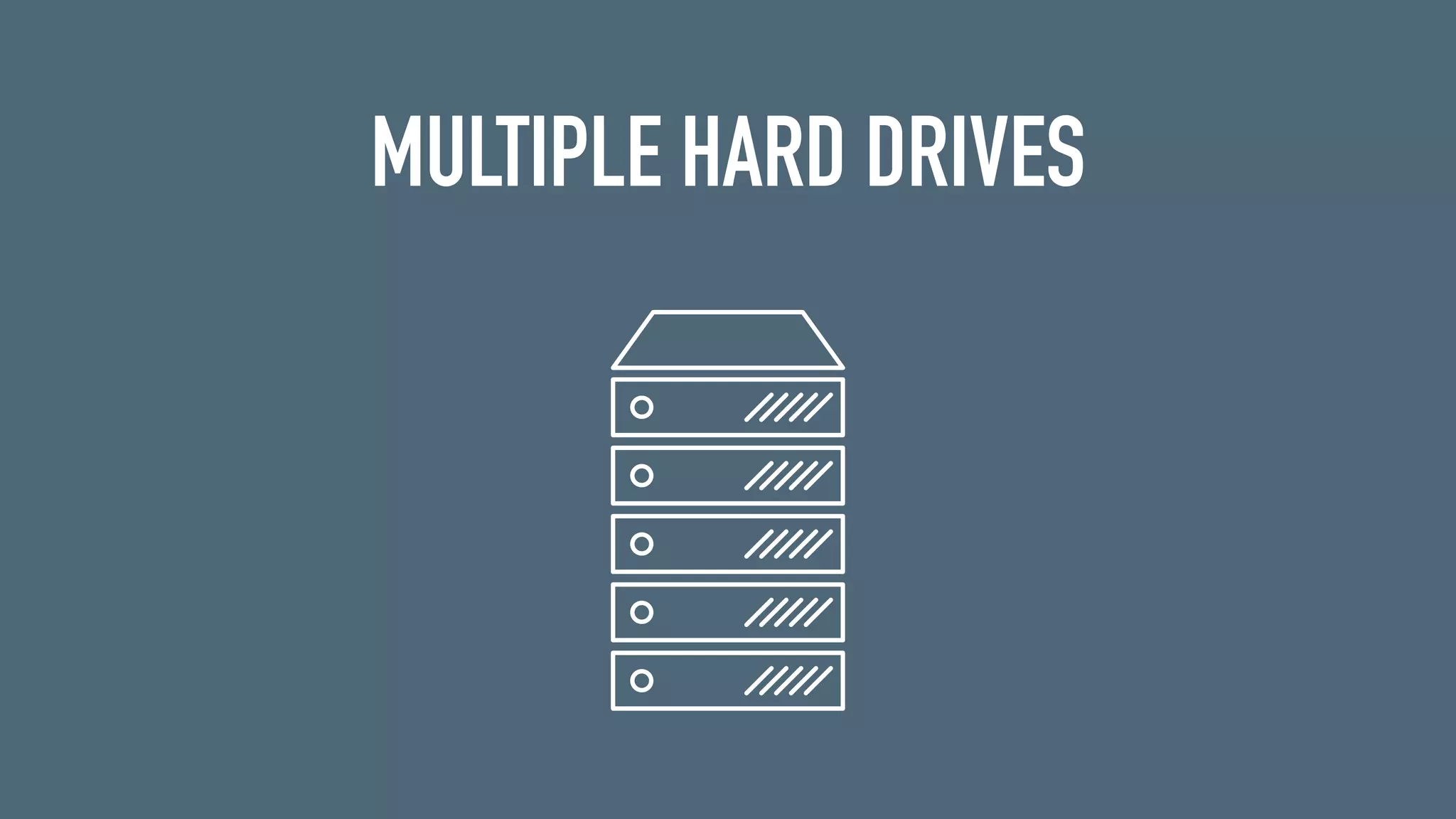 MULTIPLE HARD DRIVES
 