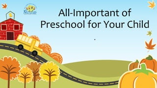 All-Important of
Preschool for Your Child
.
 