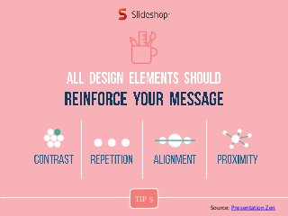 Source: Presentation Zen
TIP 5
 