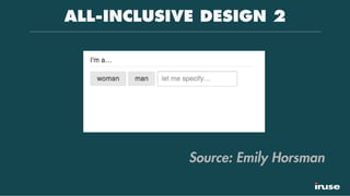 ALL-INCLUSIVE DESIGN 2
Source: Emily Horsman
 