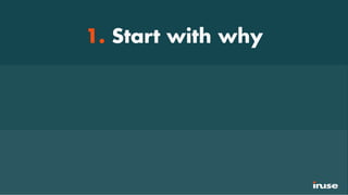 1. Start with why
 