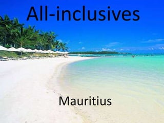 All-inclusives


   Mauritius
 