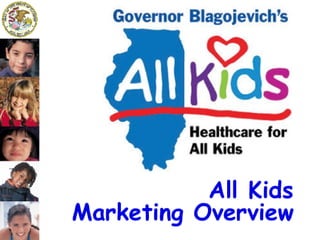 All Kids: Healthcare for Kids Marketing Overview, Illinois