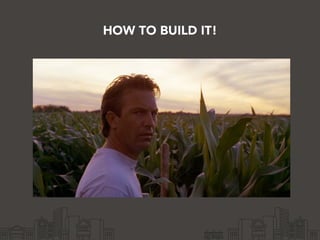 HOW TO BUILD IT!
 
