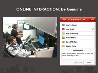 ONLINE INTERACTION: Be Genuine
 