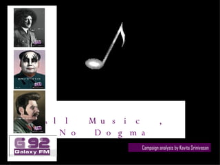 All Music , No Dogma Campaign analysis by Kavita Srinivasan 