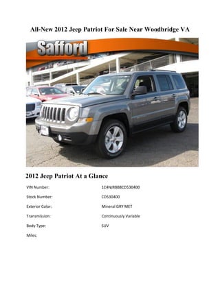 All-New 2012 Jeep Patriot For Sale Near Woodbridge VA




2012 Jeep Patriot At a Glance
VIN Number:               1C4NJRBB8CD530400

Stock Number:             CD530400

Exterior Color:           Mineral GRY MET

Transmission:             Continuously Variable

Body Type:                SUV

Miles:
 