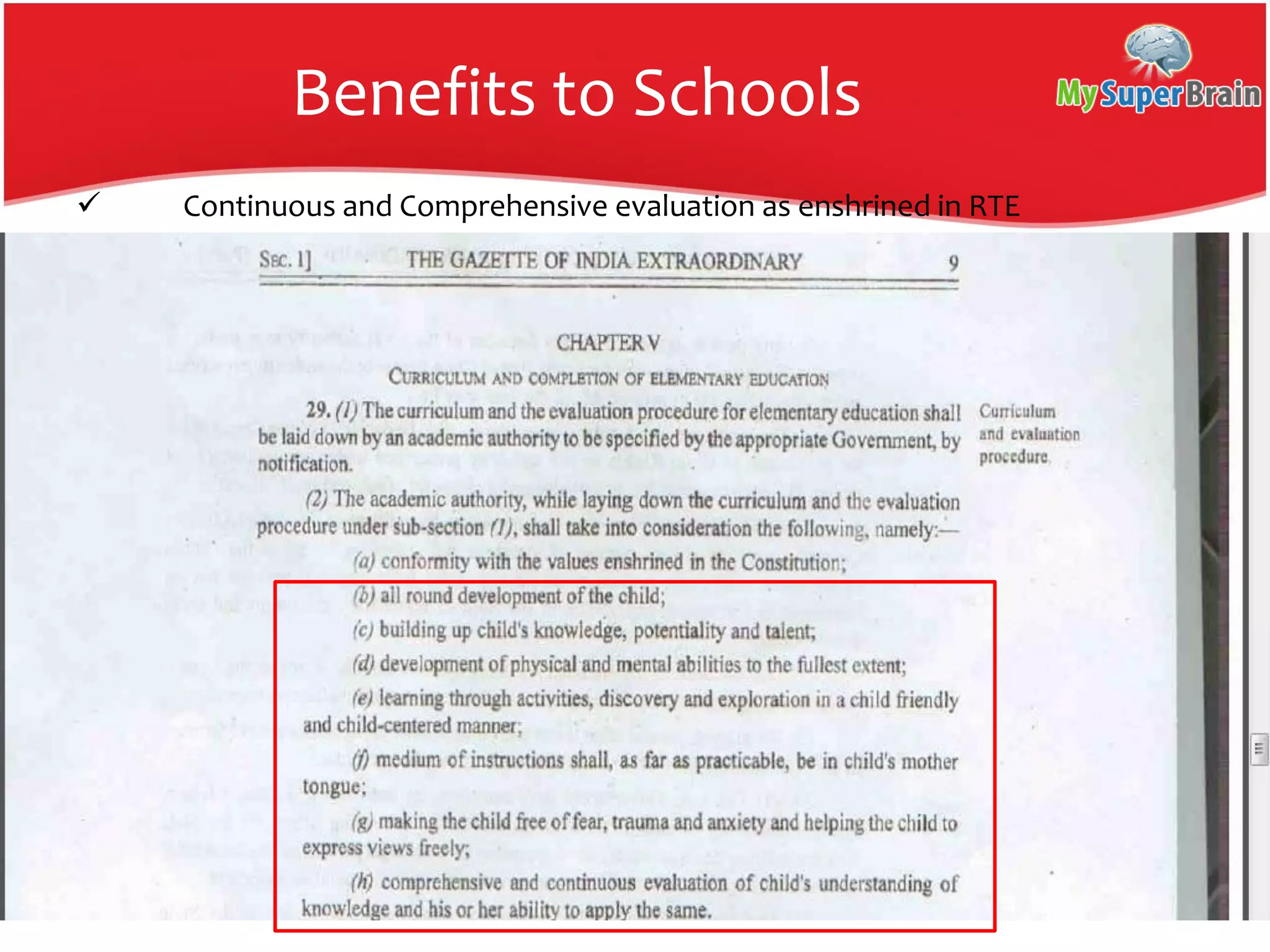 Benefits to Schools
 Continuous and Comprehensive evaluation as enshrined in RTE
 