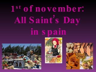 1 st  of november: All Saint’s Day  in spain 