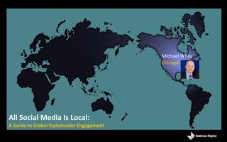 Michael Wiley Chicago All Social Media Is Local: A Guide to Global Stakeholder Engagement 