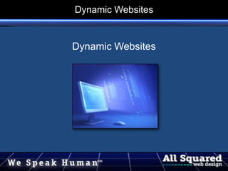 Dynamic Websites
Dynamic Websites
 