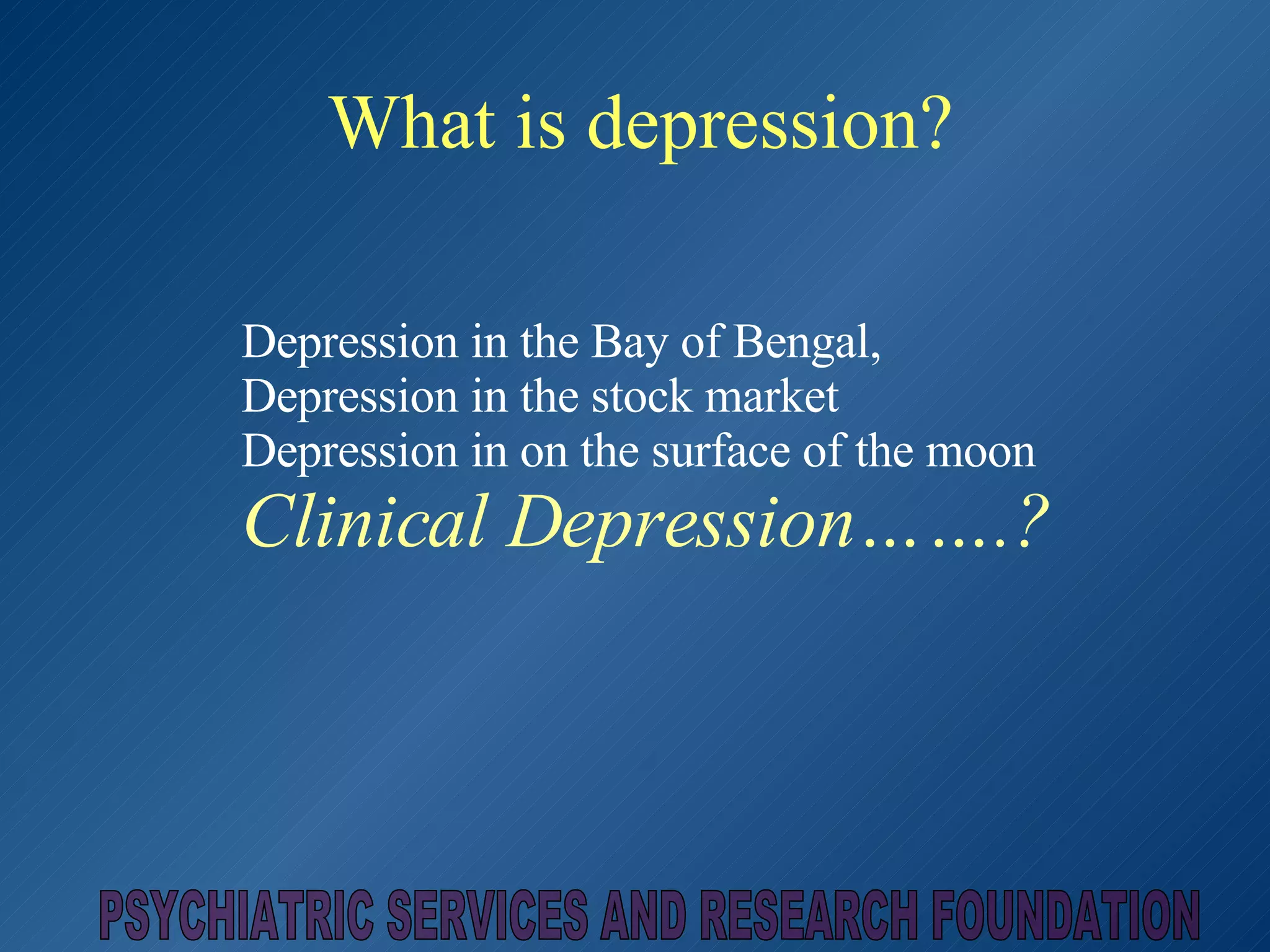 All That You Ever Wanted To Know About Depression | PPT