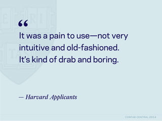 CONFAB CENTRAL 2014
“
— A Harvard Parent
It’s been really nice to find out that
Harvard is inviting, warm, loving—
not sno...