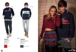 404 Ink 404 Ink/Branco 
Aplique 
J0047 J0048 
Jaqueta EUA Jaqueta Inglaterra 
Malha: Poliéster 
Malha: Poliéster 
100% Pol. 
100% Pol. 
Tam: P M G GG 
Tam: P M G GG 
714 Rubi 010 Branco/Preto 
Aplique 
São múltiplas as sensações ao usar All10! 
A vibração que a marca transmite está 
na multiplicidade de uso de suas peças e na 
versatilidade de combinações que se pode fazer 
entre seus modelos. A beleza e a praticidade estão 
presentes nessa coleção Inverno 2014 que vêm 
para esquentar essa estação e torná-la 
muito mais gostosa e cheia de conforto. 
Mais uma vez tecidos, modelagem, caimento e 
visual vem trazer essa sensação boa de usar All10 
e ter o prazer de se sentir bem! 
18 
 