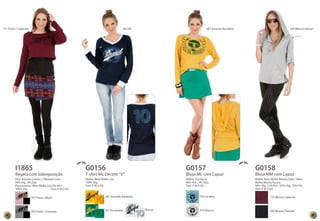711 Preto / Cabernet 404 Ink 681 Amarelo Bandeira 699 Mescla Glacial 
I1865 G0156 G0157 G0158 
Regata com sobreposição T-shirt ML Decote “V” Blusa ML com Capuz Blusa MM com Capuz 
Peça Interna: Cotton c/ Elastano Leve 
Malha: Meia Malha Lisa 
Malha: Viscolycra 
96% Alg., 4% Elas. 
100% Alg. 
96% Visc., 4% Elas. 
Peça externa: Meia Malha Lisa Fio 40/1 
Tam: P M G GG 
Tam: P M G GG 
100% Alg. Tam: P M G GG 
Aplique 
Malha: Meia Malha Mescla Clara / Meia 
Malha Mescla Escura 
88% Alg., 12% Pol. / 50% Alg., 50% Pol. 
Tam: P M G GG 
707 Preto / Blush 681 Amarelo Bandeira 705 Ice Blue 
010 Branco 
719 Mescla Cabernet 
493 Preto / Concreto 651 Esmeralda 010 Branco 096 Mescla Chumbo 
04 05 
 