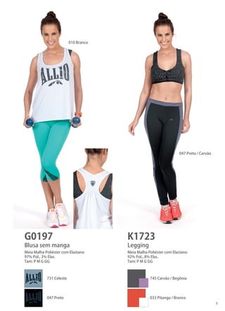 5 
G0197 
K1723 
Blusa sem manga 
Legging 
Meia Malha Poliéster com Elastano 
97% Pol., 3% Elas. 
Tam: P M G GG 
Meia Malha Poliéster com Elastano 
92% Pol., 8% Elas. 
Tam: P M G GG 
731 Celeste 
745 Carvão / Begônia 
047 Preto 
033 Pitanga / Branco 
010 Branco 
047 Preto / Carvão  