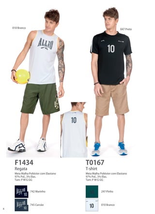 8 
F1434 
T0167 
Regata 
T-shirt 
Meia Malha Poliéster com Elastano 
97% Pol., 3% Elas. 
Tam: P M G GG 
Meia Malha Poliéster com Elastano 
97% Pol., 3% Elas. 
Tam: P M G GG 
010 Branco 
047 Preto 
742 Marinho 
247 Pinho 
745 Carvão 
010 Branco  