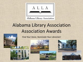 Alabama Library Association
    Association Awards
    Find Your Voice, Nominate Your Librarian!
 
