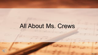 All About Ms. Crews
Music courtesy of
bensound.com
 