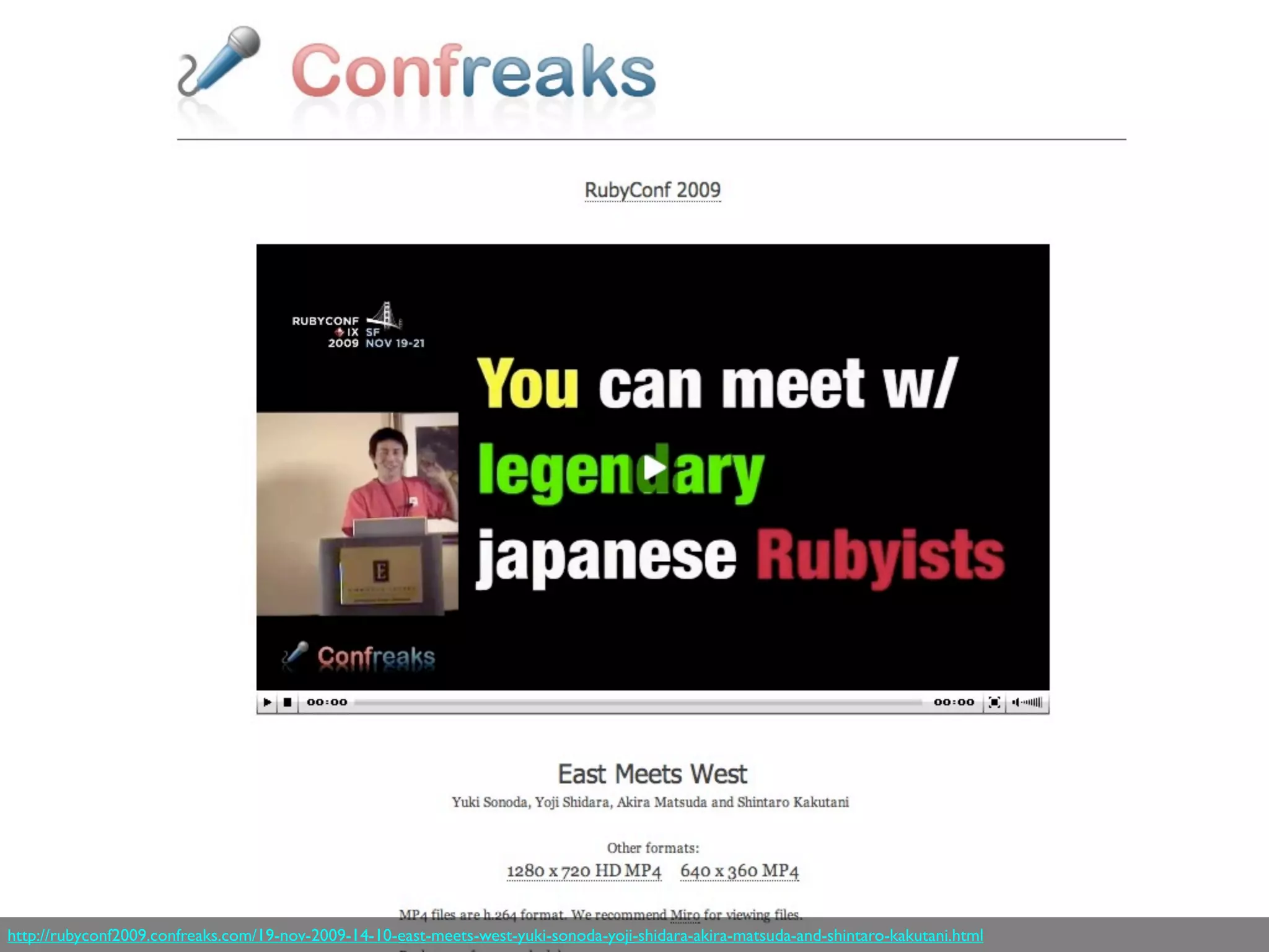 http://rubyconf2009.confreaks.com/19-nov-2009-14-10-east-meets-west-yuki-sonoda-yoji-shidara-akira-matsuda-and-shintaro-kakutani.html
 