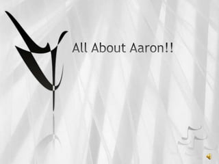 All About Aaron!! 