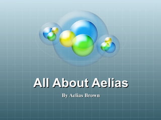 All About Aelias By Aelias Brown 