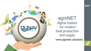www.agronet.solutions
agroNET
digital toolset
for modern
food production
and supply
 