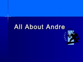 All About AndreAll About Andre
 