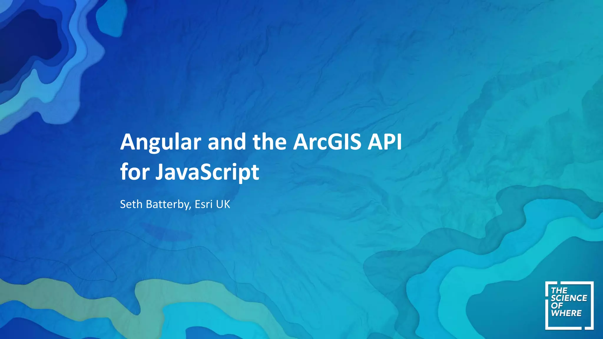 All About Angular and ArcGIS - Developers Forum - AC18 | PPT