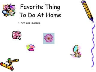 Favorite Thing To Do At Home Art and makeup