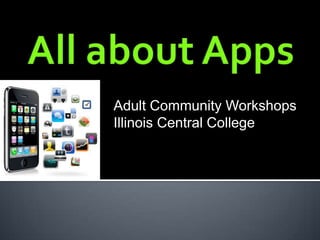 Adult Community Workshops
Illinois Central College
 